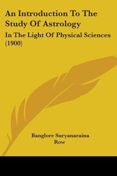 Paperback An Introduction To The Study Of Astrology: In The Light Of Physical Sciences (1900) Book