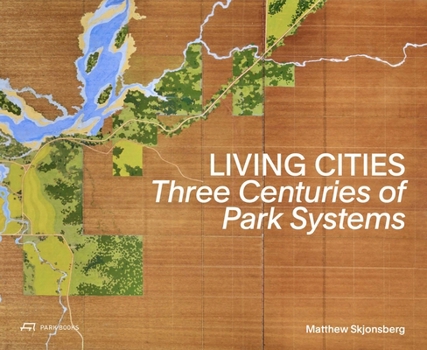 Hardcover Living Cities: Three Centuries of Park Systems Book