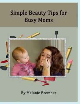 Paperback Simple Beauty Tips for Busy Moms Book