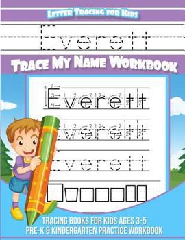 Paperback Everett Letter Tracing for Kids Trace my Name Workbook: Tracing Books for Kids ages 3 - 5 Pre-K & Kindergarten Practice Workbook Book