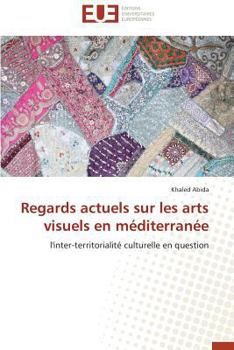 Paperback Regards Actuels Sur Les Arts Visuels En Méditerranée [French] Book