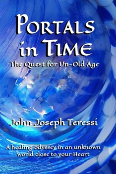 Portals in Time:  The Quest for Un-Old-Age