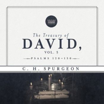 The Treasury of David, Vol. 5: Psalms 120 -150 - Book #5 of the Treasury of David