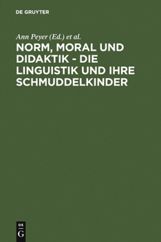 Hardcover Norm, Moral und Didaktik - Die Linguistik und ihre Schmuddelkinder [German] Book