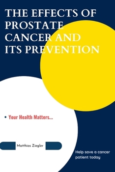 Paperback The Effects of Prostate Cancer and Its Prevention Book