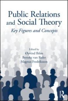 Paperback Public Relations and Social Theory: Key Figures and Concepts (Routledge Communication Series) Book