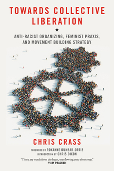 Paperback Towards Collective Liberation: Anti-Racist Organizing, Feminist Praxis, and Movement Building Strategy Book