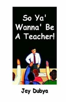 Hardcover So Ya' Wanna' Be A Teacher! Book