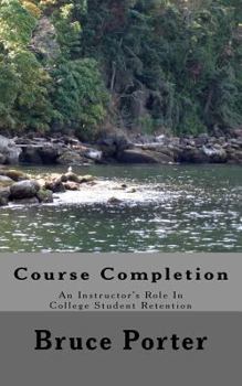 Paperback Course Completion: An Instructor's Role In College Student Retention Book