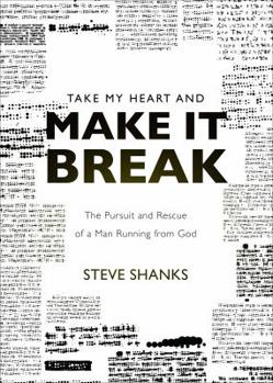 Paperback Take My Heart and Make It Break: The Pursuit and Rescue of a Man Running from God Book