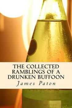 Paperback The Collected Ramblings of a Drunken Buffoon: Revised and Expanded Edition Book