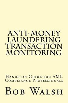 Paperback Anti-money Laundering Transaction Monitoring: Practical Hands-on Guide for AML Compliance Professionals Book