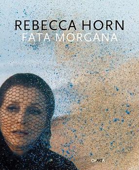 Hardcover Rebecca Horn: Fata Morgana Book