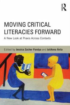 Paperback Moving Critical Literacies Forward: A New Look at Praxis Across Contexts Book