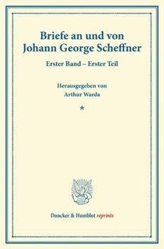 Briefe an Und Von Johann George Scheffner: Vierter Band - Erster Teil: Radziwill Bis Schon. (Veroffentlichung Des Vereins Fur Die Geschichte Von Ost- Und Westpreussen)