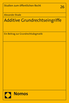 Paperback Additive Grundrechtseingriffe: Ein Beitrag Zur Grundrechtsdogmatik [German] Book