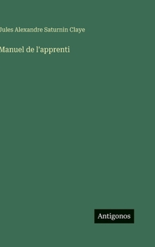 Manuel de l'apprenti (French Edition)