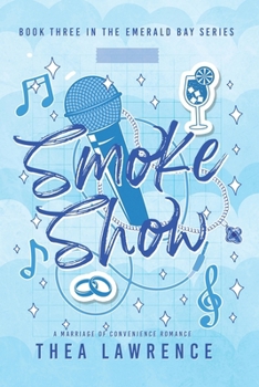 Smoke Show: A Marriage of Convenience Romance (Emerald Bay) - Book #3 of the Emerald Bay