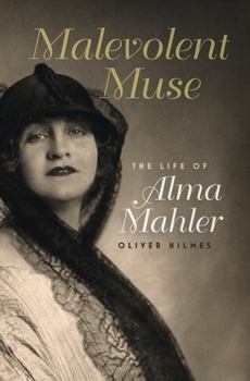 Hardcover Malevolent Muse: The Life of Alma Mahler Book