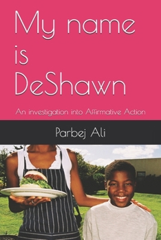 Paperback My name is DeShawn: An investigation into Affirmative Action Book