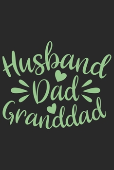 Paperback Husband dad granddad: A beautiful line journal for husband as the gift of anniversary day journal and valentine day journal Book