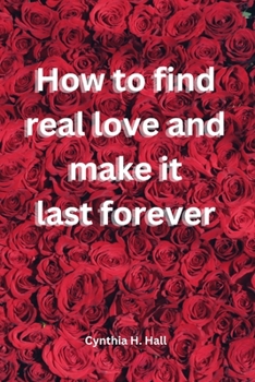 Paperback How to find real love and make it last forever Book