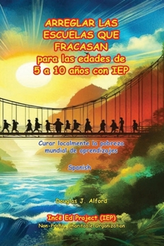 ARREGLAR LAS ESCUELAS QUE FRACASAN - SPANISH: para las edades de 5 a 10 años con IEP (Spanish Edition)