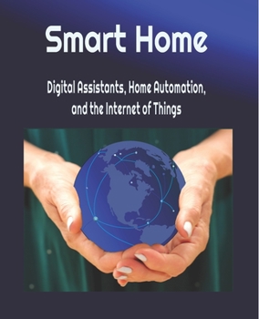 Paperback Smart Home: Digital Assistants, Home Automation, and the Internet of Things Book