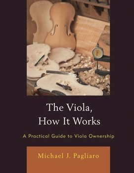 Paperback Viola, How It Works: A Practical Guide to Viola Ownership Book