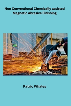 Paperback Non Conventional Chemically assisted Magnetic Abrasive Finishing Book