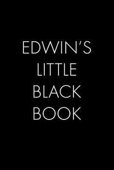 Paperback Edwin's Little Black Book: The Perfect Dating Companion for a Handsome Man Named Edwin. A secret place for names, phone numbers, and addresses. Book