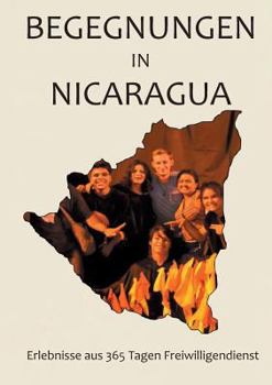 Paperback Begegnungen in Nicaragua: Erlebnisse aus 365 Tagen Freiwilligendienst [German] Book