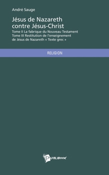 Paperback Jésus de Nazareth contre Jésus-Christ - Tome 2 [French] Book