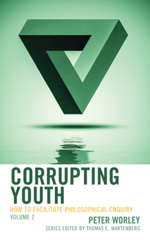 Hardcover Corrupting Youth: How to Facilitate Philosophical Enquiry Book