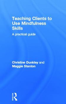 Hardcover Teaching Clients to Use Mindfulness Skills: A Practical Guide Book