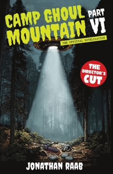 Camp Ghoul Mountain Part VI: The Official Novelization - The Director's Cut