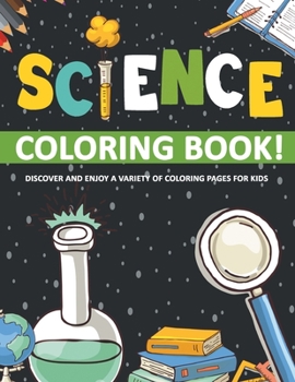 Paperback Science Coloring Book! Discover And Enjoy A Variety Of Coloring Pages For Kids Book