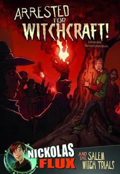 Hardcover Arrested for Witchcraft!: Nickolas Flux and the Salem Witch Trails Book