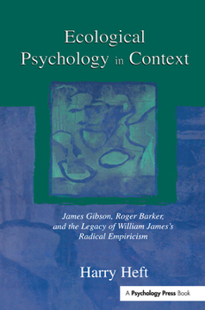 Hardcover Ecological Psychology in Context: James Gibson, Roger Barker, and the Legacy of William James's Radical Empiricism Book