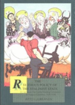 The Religious Policy Of The Stalinist State: A Case Study, The Central Standing Commission On Religious Questions, 1929-1938 (studia Historica) (Studia Historica)