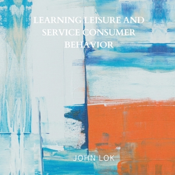 Paperback Learning Leisure And Service Consumer Behavior Book