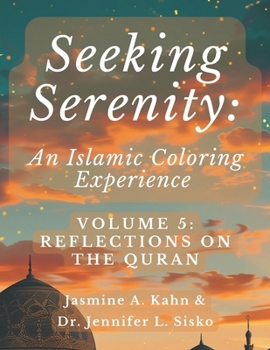 Seeking Serenity: An Islamic Coloring Experience: Volume 5: Reflections on the Quran