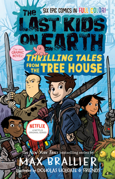 Thrilling Tales from the Tree House - Book #6.5 of the Last Kids on Earth