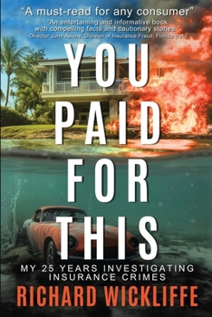 Paperback You Paid For This: My 25 Years Investigating Insurance Crimes Book