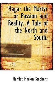 Paperback Hagar the Martyr or Passion and Reality. a Tale of the North and South. Book