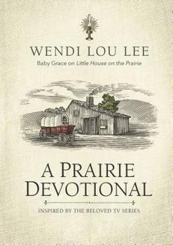 Hardcover A Prairie Devotional: Inspired by the Beloved TV Series Book