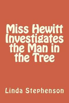 Miss Hewitt Investigates The Man in The Tree. - Book  of the Miss Hewitt
