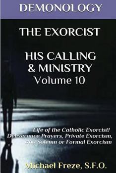 Paperback Demonology the Exorcist His Calling & Ministry: Deliverance Private Exorcism Sol Book