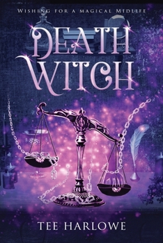 Death Witch: A Paranormal Women's Fiction Novel - Book #2 of the Wishing For a Magical Midlife