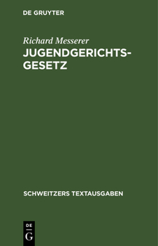 Hardcover Jugendgerichtsgesetz: Vom. 16. Februar 1923. Nebst Jugendwohlfahrtsgesetz Und Den Vollzugsvorschriften Preußens Und Bayerns [German] Book